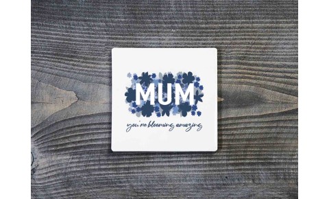 Mum You're Blooming Amazing Ceramic Coaster 